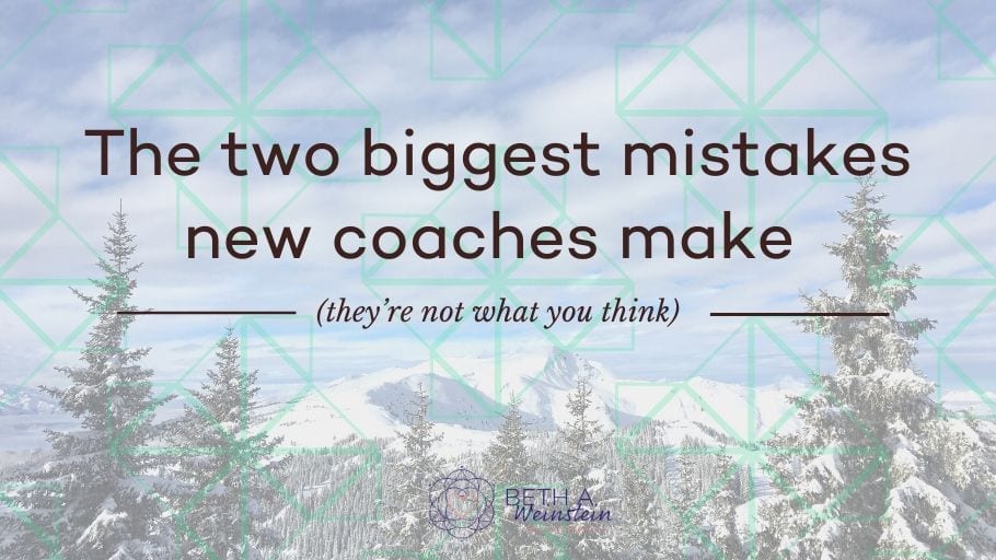 The two biggest mistakes new coaches make in their business
