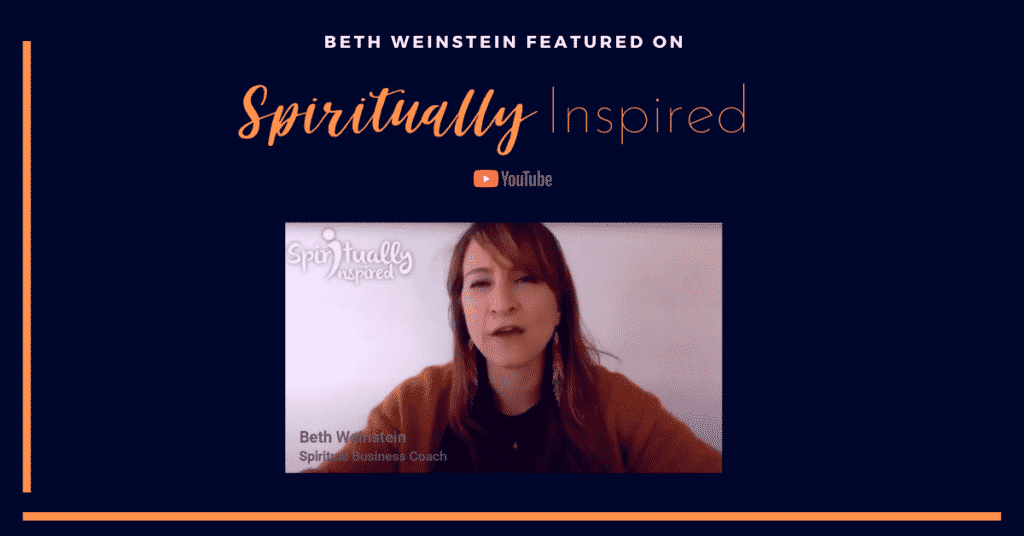 Spiritually Inspired Show with Beth Weinstein, spiritual business coach.