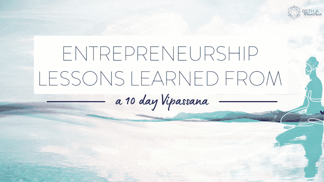 Entrepreneurship Lessons Learned from a 10-Day Vipassana