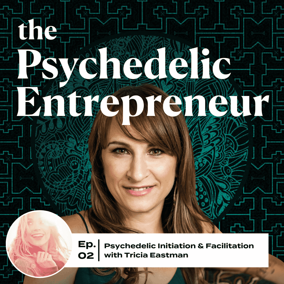 Tricia Eastman on Psychedelic Initiation & Facilitation