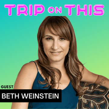 Trip On This Psychedelic Podcast Beth Weinstein 