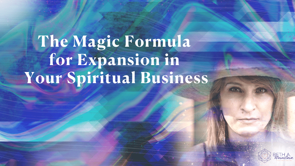The Magic Formula for Expansion in Your Spiritual Business