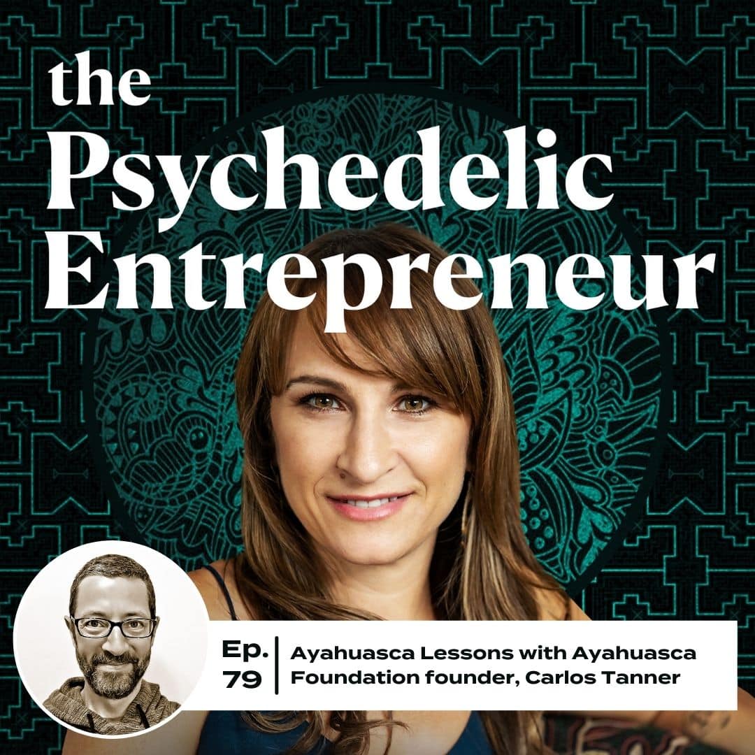 Carlos Tanner: Ayahuasca Lessons with Ayahuasca Foundation Founder, Carlos Tanner