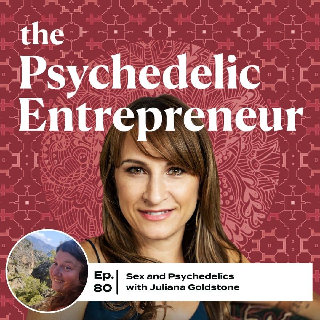 Juliana Goldstone: Sex and Psychedelics