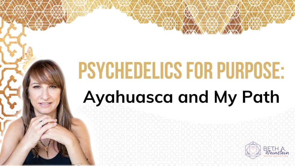 Psychedelics For Purpose: Ayahuasca and My Path