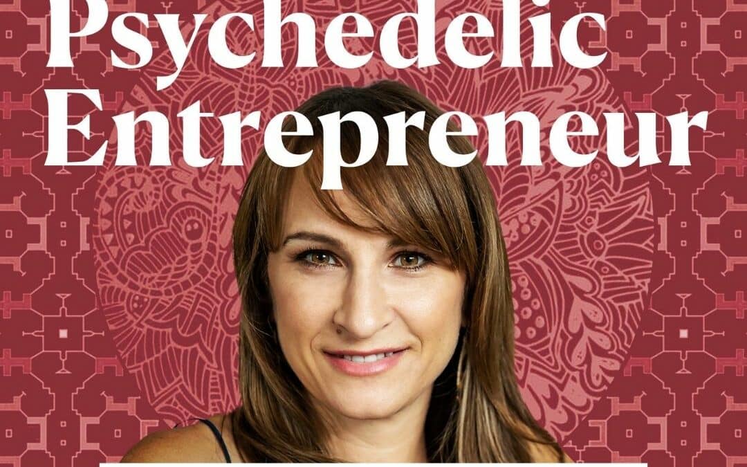 Building a Thriving Psychedelic Business from the Ground Up (Part 1)