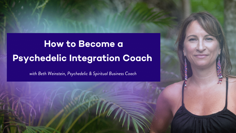 How to Become a Psychedelic Integration Coach