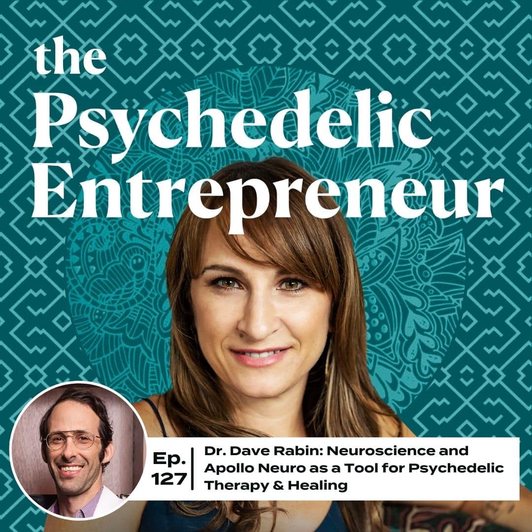 Dr. Dave Rabin: Neuroscience and Apollo Neuro as a Tool for Psychedelic Therapy & Healing