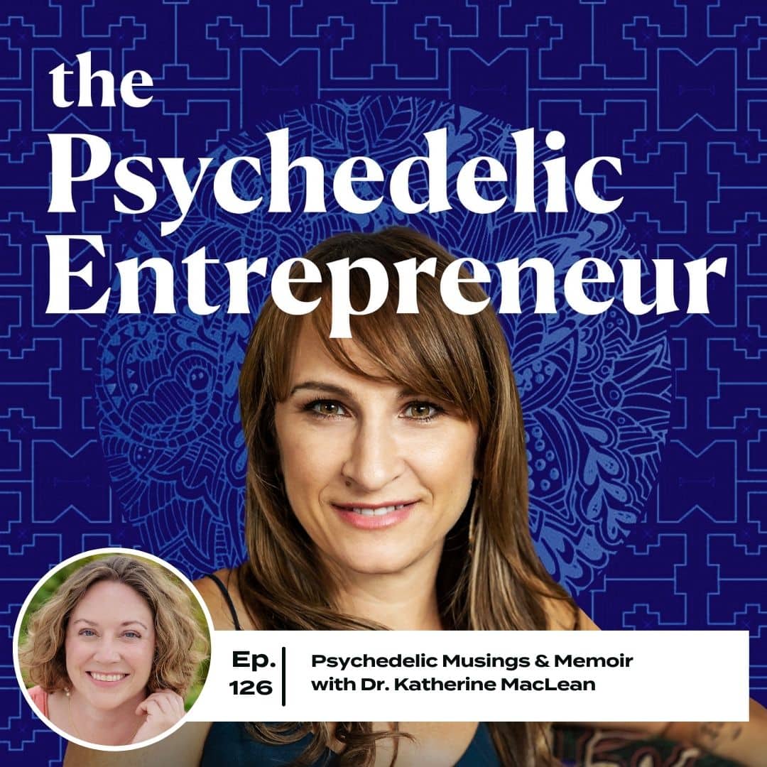 Psychedelic Musings & Memoir with Dr. Katherine MacLean