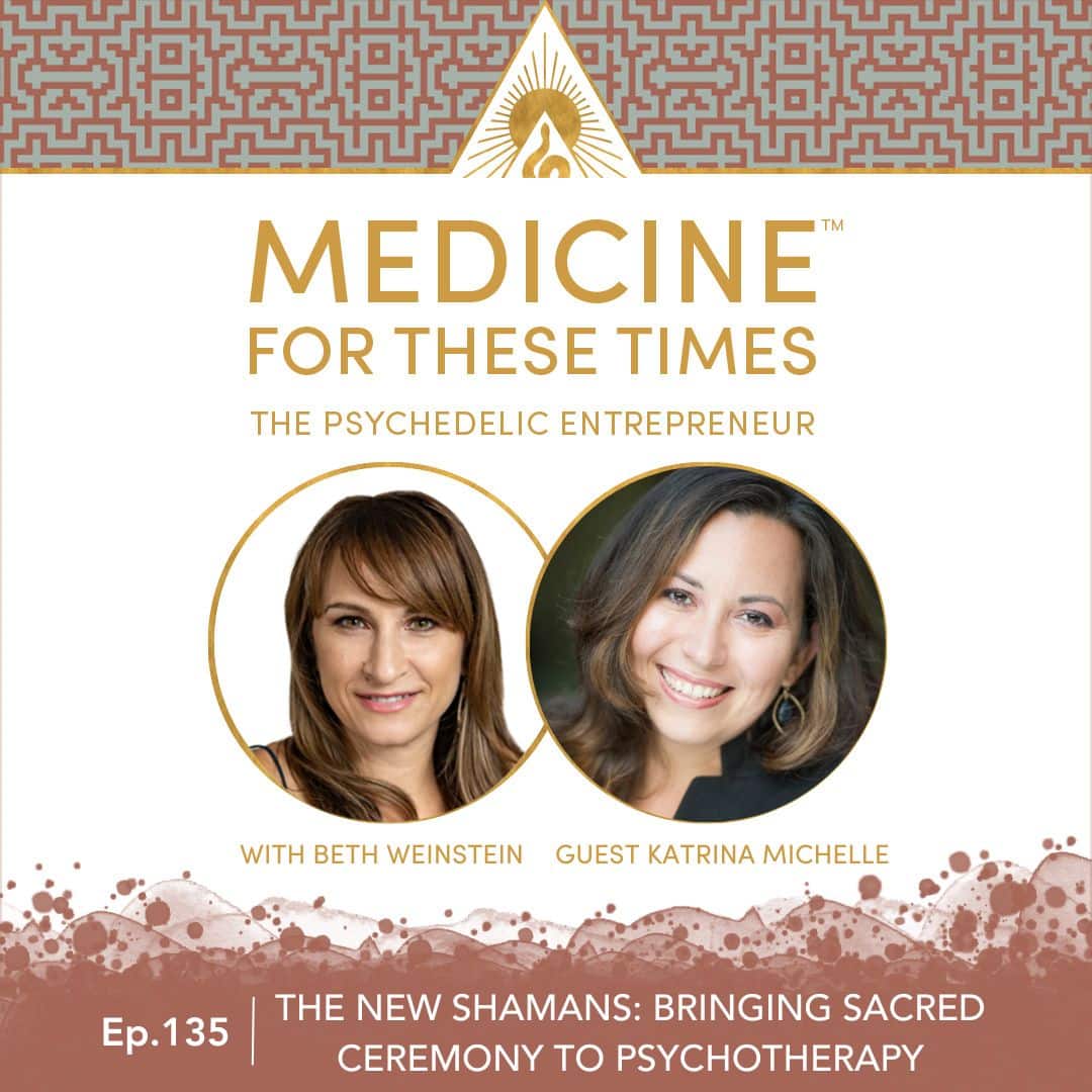 The New Shamans: Bringing Sacred Ceremony to Psychotherapy with Katrina Michelle